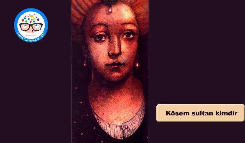 kösem sultan kimdir
