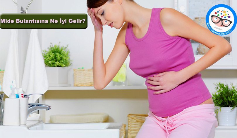 Mide Bulantısına Ne İyi Gelir