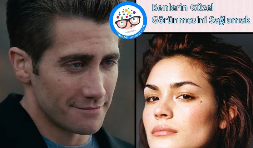 Benlerin Güzel Görünmesini Sağlamak