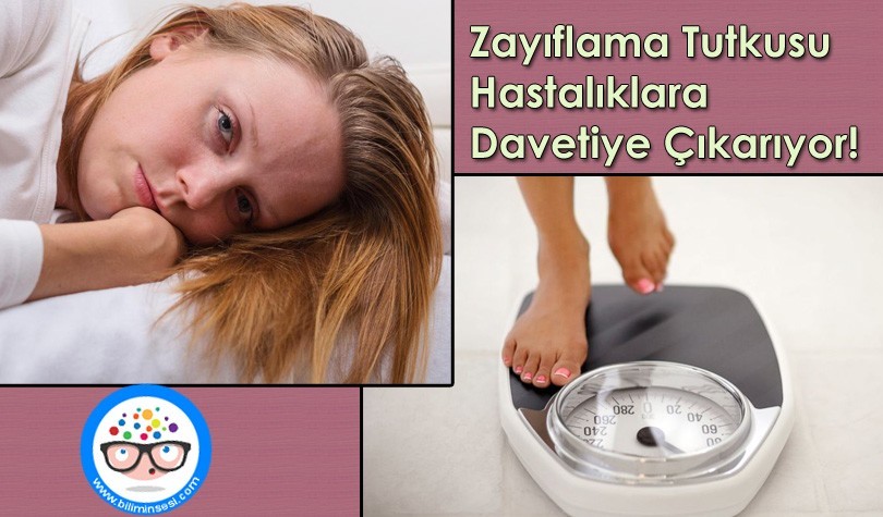 Zayiflama tutkusu hastaliklara davetiye cikariyor