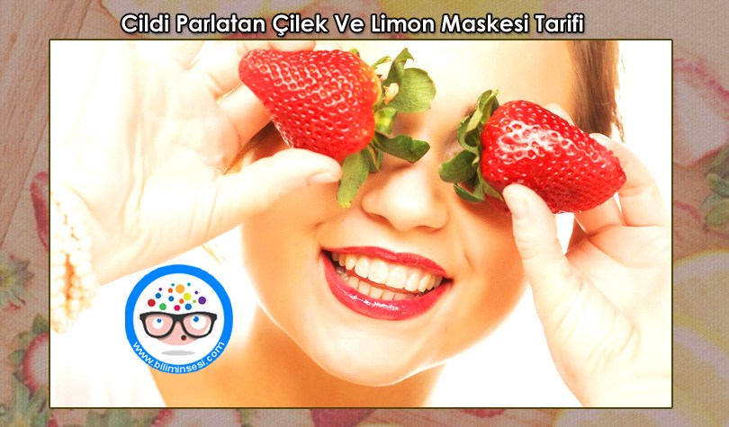 cildi-parlatan-cilek-ve-limon-maskesi-tarifi