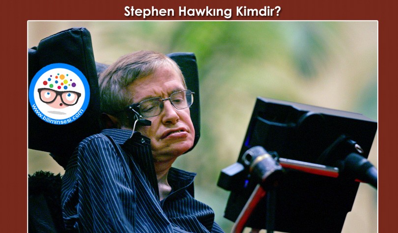 Stephen Hawking Kimdir? 