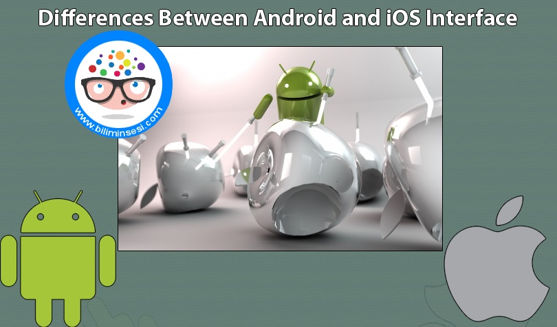 Differences Between Android and iOS Interface – BiliminSesi | Sağlık ve ...