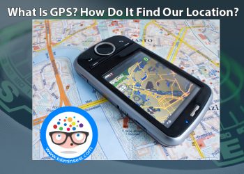 What Is GPS? How Do It Find Our Location?
